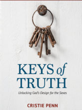Keys of Truth: Unlocking God's Design for the Sexes by Cristie Penn