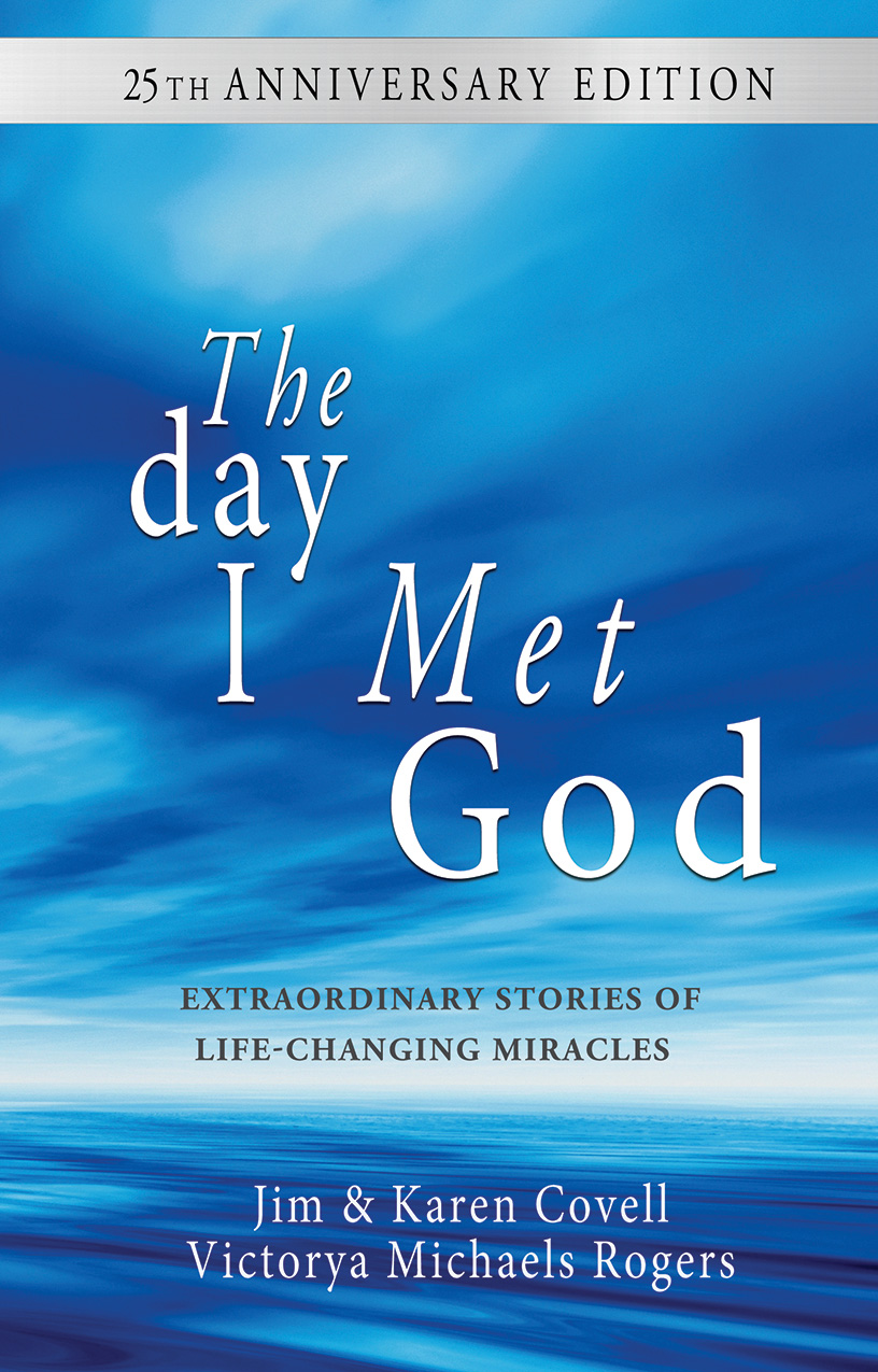 The Day I Met God by Jim Covell, Karen Covell and Victorya Rogers