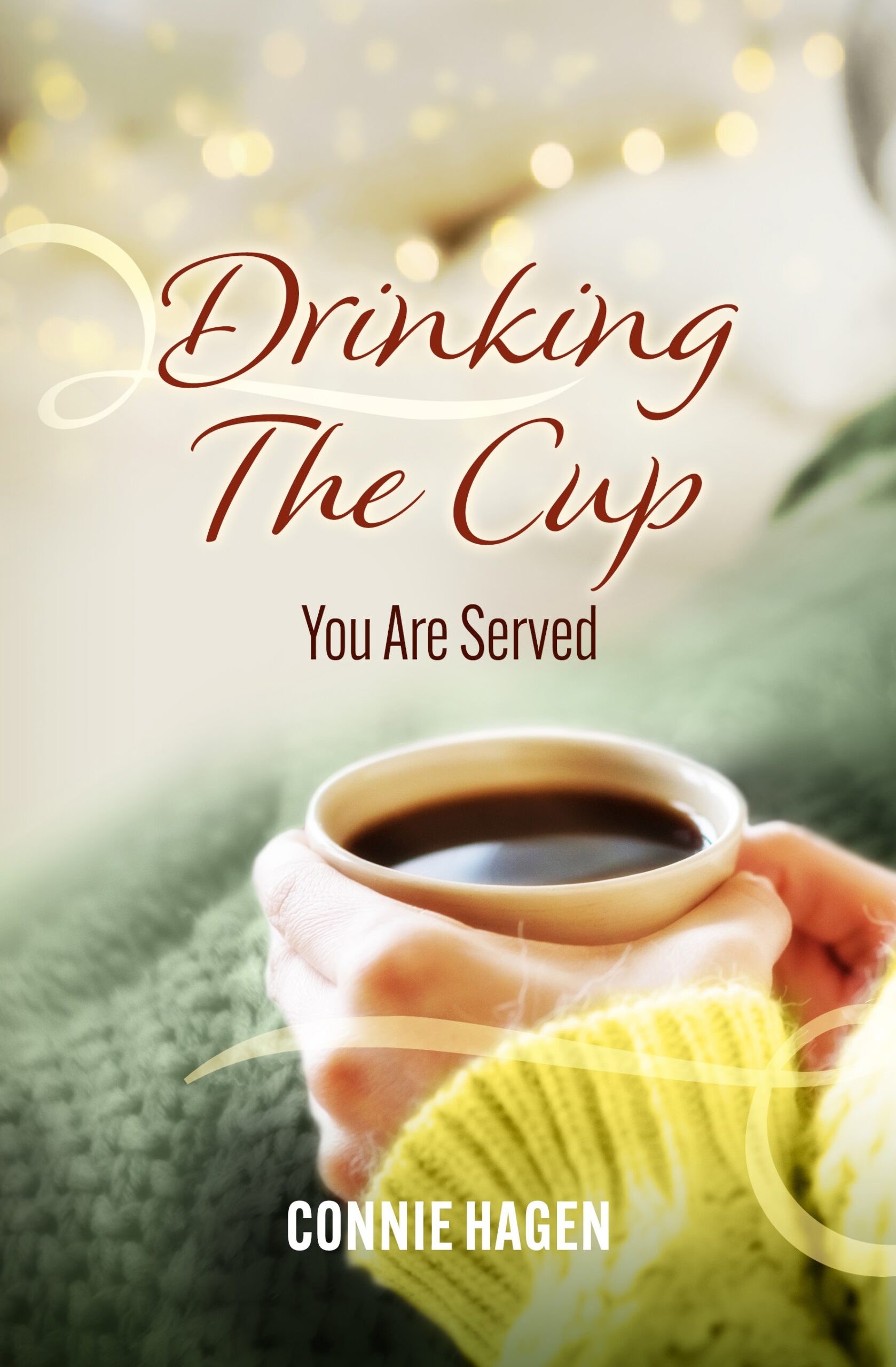 Drinking the Cup You Are Served by Connie Hagen
