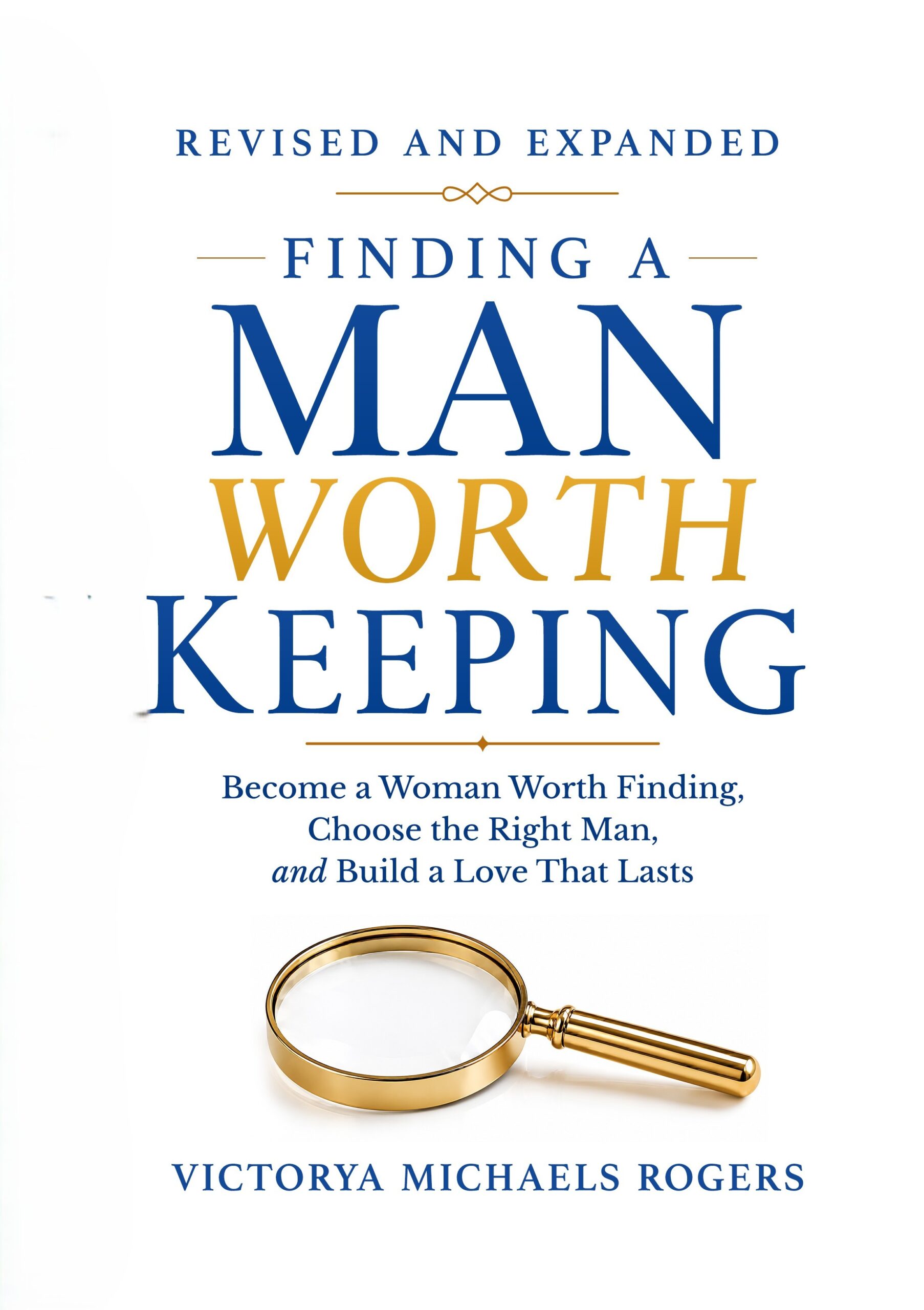 Finding a Man Worth Keeping by Victorya Michaels Rogers